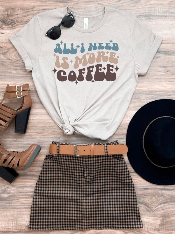 All I Need is More Coffee Boutique Tee